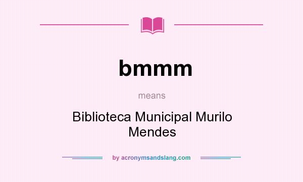 What does bmmm mean? It stands for Biblioteca Municipal Murilo Mendes