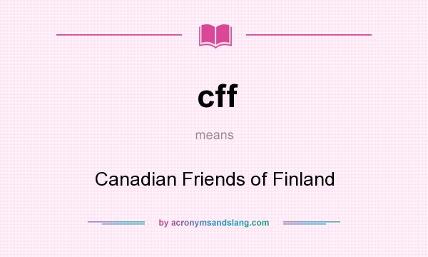 What does cff mean? It stands for Canadian Friends of Finland