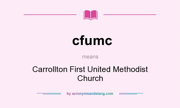 What does cfumc mean? It stands for Carrollton First United Methodist Church