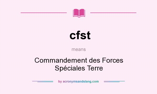 What does cfst mean? It stands for Commandement des Forces Spéciales Terre