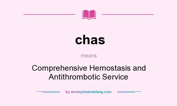 What does chas mean? It stands for Comprehensive Hemostasis and Antithrombotic Service
