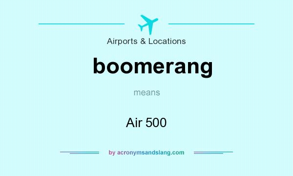 What does boomerang mean? It stands for Air 500