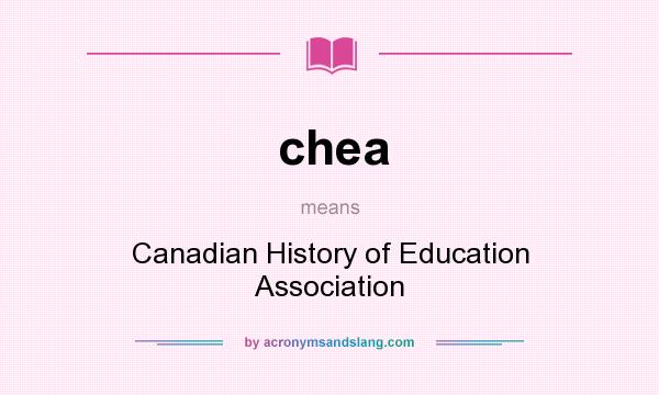 What does chea mean? It stands for Canadian History of Education Association