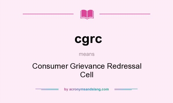 What does cgrc mean? It stands for Consumer Grievance Redressal Cell