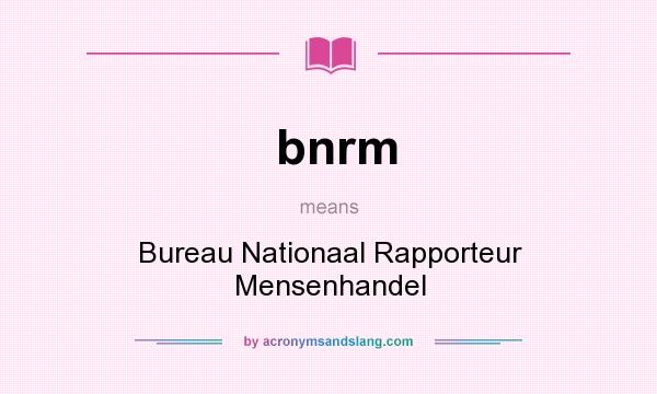 What does bnrm mean? It stands for Bureau Nationaal Rapporteur Mensenhandel