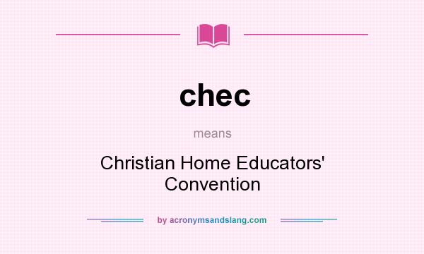 What does chec mean? It stands for Christian Home Educators` Convention