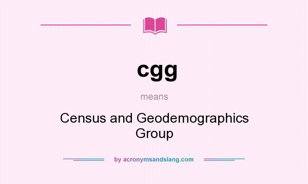 What does cgg mean? It stands for Census and Geodemographics Group