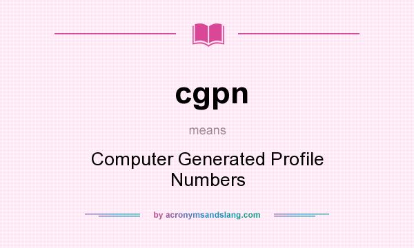 What does cgpn mean? It stands for Computer Generated Profile Numbers