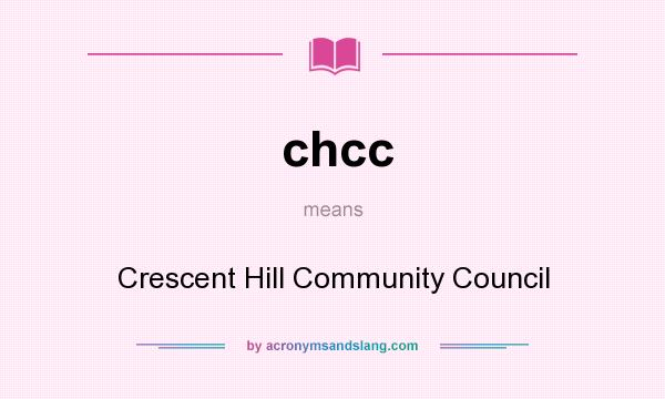 What does chcc mean? It stands for Crescent Hill Community Council