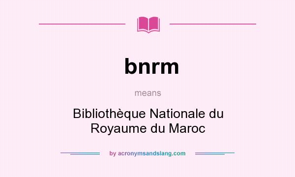What does bnrm mean? It stands for Bibliothèque Nationale du Royaume du Maroc
