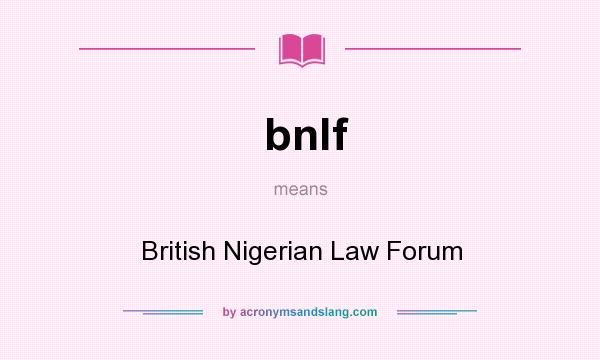 What does bnlf mean? It stands for British Nigerian Law Forum