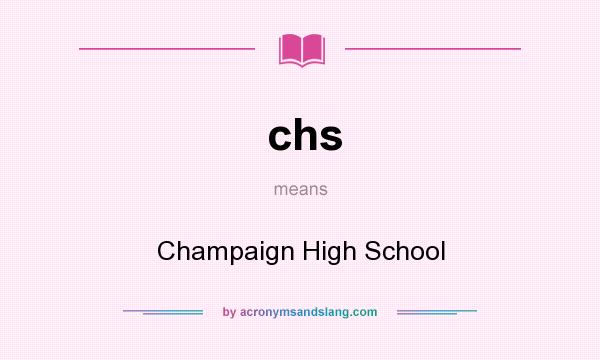 What does chs mean? It stands for Champaign High School