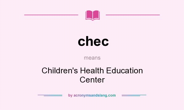 What does chec mean? It stands for Children`s Health Education Center