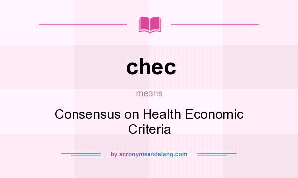 What does chec mean? It stands for Consensus on Health Economic Criteria