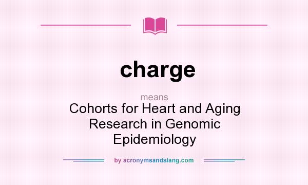 What does charge mean? It stands for Cohorts for Heart and Aging Research in Genomic Epidemiology