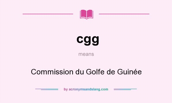 What does cgg mean? It stands for Commission du Golfe de Guinée