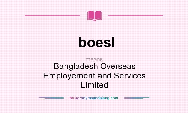 What does boesl mean? It stands for Bangladesh Overseas Employement and Services Limited