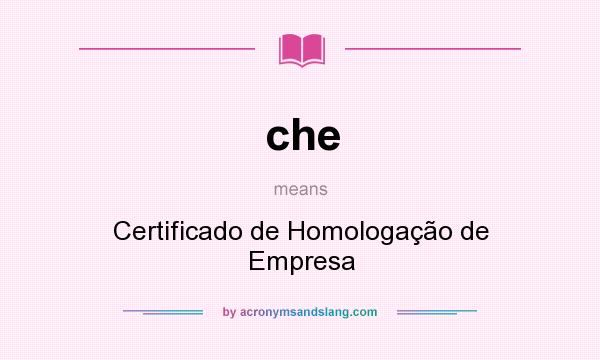 What does che mean? It stands for Certificado de Homologação de Empresa