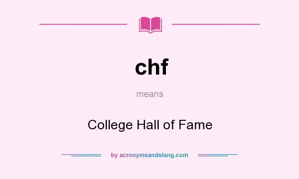 What does chf mean? It stands for College Hall of Fame