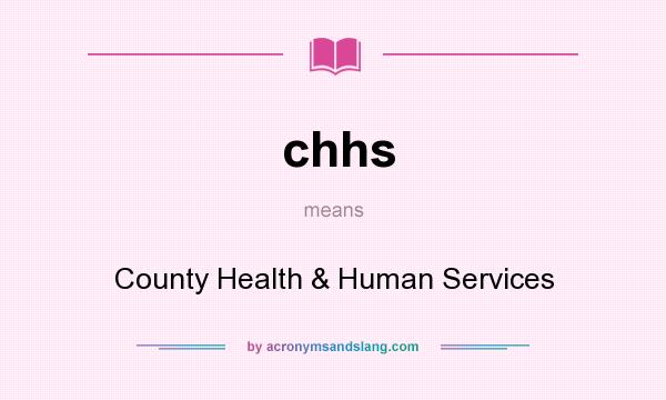 What does chhs mean? It stands for County Health & Human Services