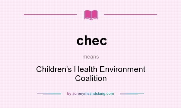What does chec mean? It stands for Children`s Health Environment Coalition