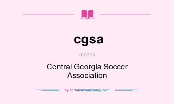 What does cgsa mean? It stands for Central Georgia Soccer Association
