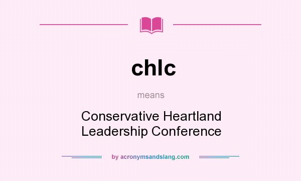 What does chlc mean? It stands for Conservative Heartland Leadership Conference