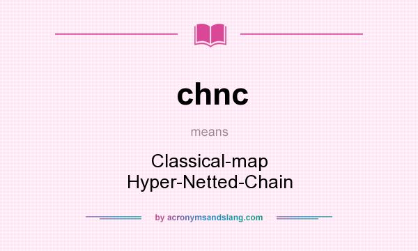 What does chnc mean? It stands for Classical-map Hyper-Netted-Chain