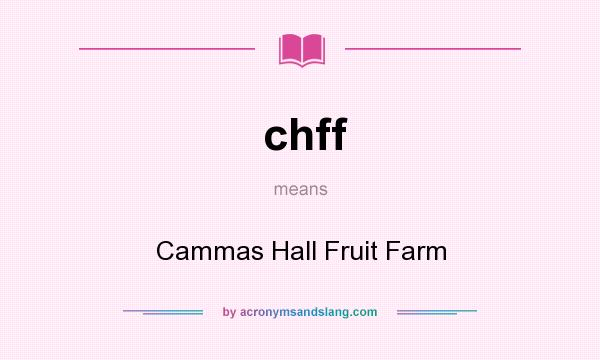 What does chff mean? It stands for Cammas Hall Fruit Farm