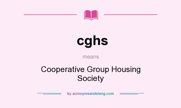 What does cghs mean? It stands for Cooperative Group Housing Society