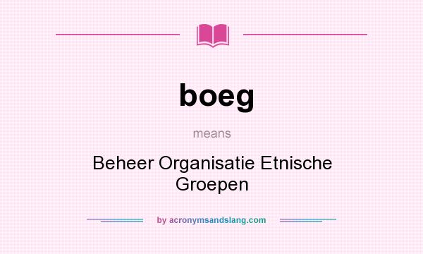 What does boeg mean? It stands for Beheer Organisatie Etnische Groepen