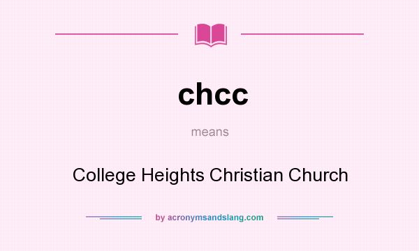 What does chcc mean? It stands for College Heights Christian Church