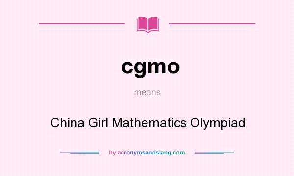 What does cgmo mean? It stands for China Girl Mathematics Olympiad