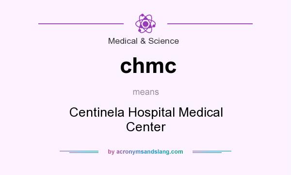 What does chmc mean? It stands for Centinela Hospital Medical Center