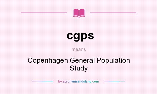 What does cgps mean? It stands for Copenhagen General Population Study