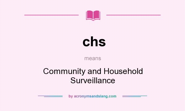 What does chs mean? It stands for Community and Household Surveillance