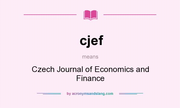 What does cjef mean? It stands for Czech Journal of Economics and Finance