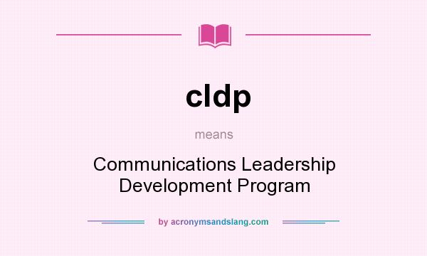 What does cldp mean? It stands for Communications Leadership Development Program