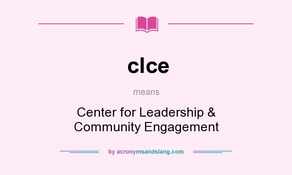 What does clce mean? It stands for Center for Leadership & Community Engagement