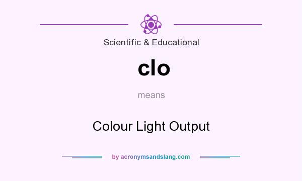 What does clo mean? It stands for Colour Light Output