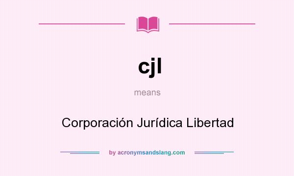 What does cjl mean? It stands for Corporación Jurídica Libertad