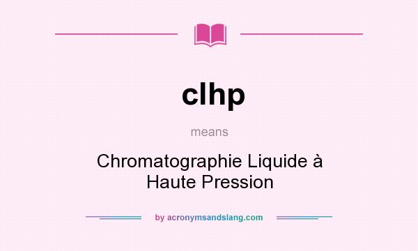 What does clhp mean? It stands for Chromatographie Liquide à Haute Pression