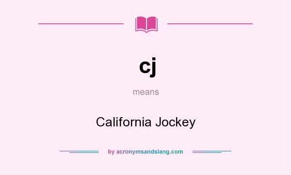 What does cj mean? It stands for California Jockey