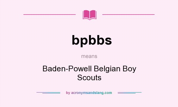What does bpbbs mean? It stands for Baden-Powell Belgian Boy Scouts