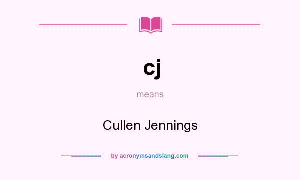 What does cj mean? It stands for Cullen Jennings