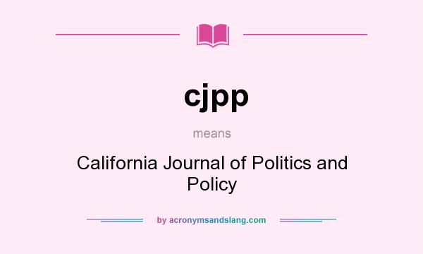 What does cjpp mean? It stands for California Journal of Politics and Policy