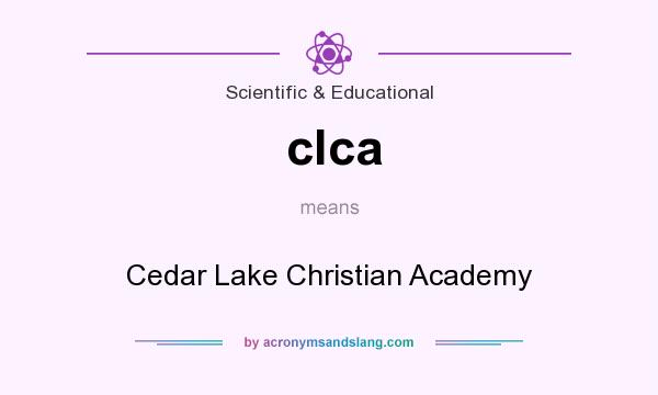 What does clca mean? It stands for Cedar Lake Christian Academy