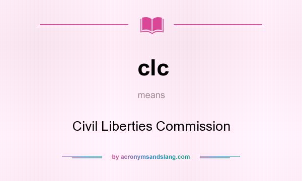 What does clc mean? It stands for Civil Liberties Commission
