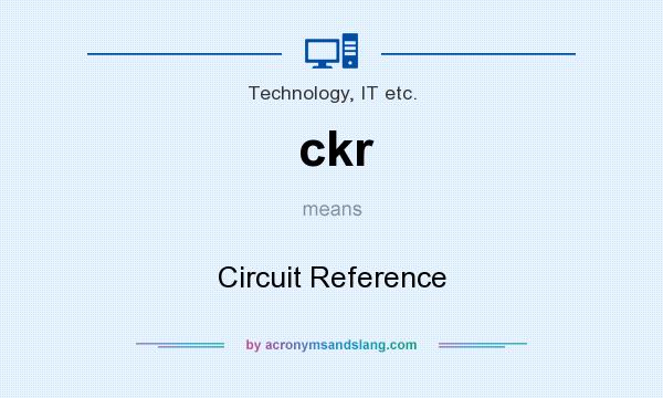 What does ckr mean? It stands for Circuit Reference