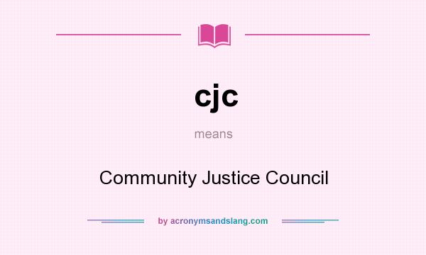 What does cjc mean? It stands for Community Justice Council